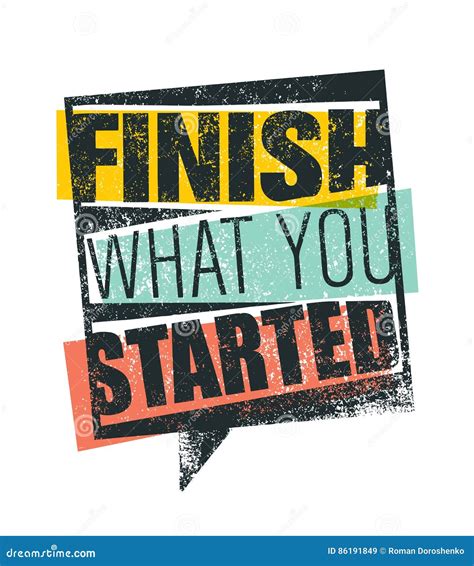 Finish What You Started Creative Motivation Quote. Vector Outstanding ...