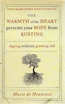 The Warmth of the Heart prevents your Body from Rusting - Ageing ...