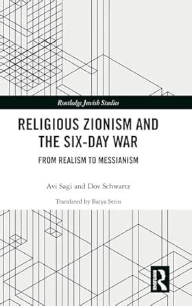Religious Zionism and the Six Day War: From Realism to Messianism ...