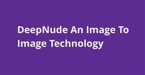DeepNude An Image To Image Technology - Open Source Agenda