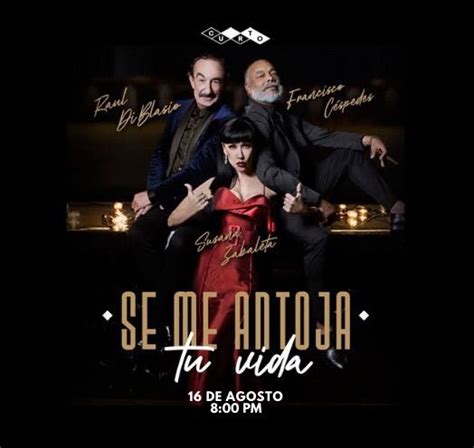 Se me antoja tu vida: Susana Zabaleta, Raul Di Blasio y Francisco ...