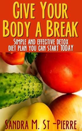 Give Your Body a Break – Simple & effective detox diet plan you can ...