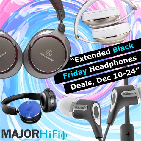 Extended Black Friday Headphones Deals, Dec 10-31 - Major HiFi