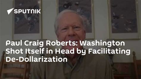 Paul Craig Roberts: Washington Shot Itself in Head by Facilitating De ...
