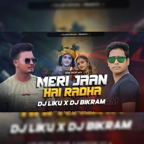 Meri Jaan Hai Radha (Edm Drop Mix) Dj Liku X Dj Bikram Mp3 Song ...