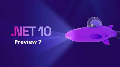 .NET 10 Preview 7 now available | Windows 11 Forum