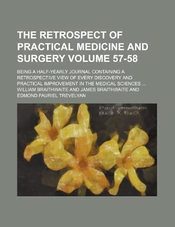 The Retrospect of Practical Medicine and Surgery Volume 57-58; Being a ...