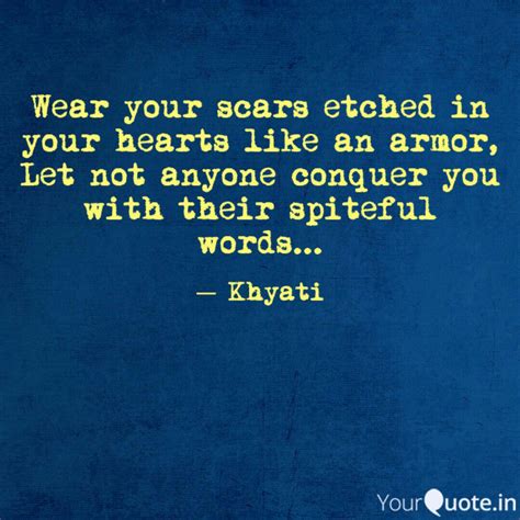 Wear your scars etched in... | Quotes & Writings by Khyati Gautam ...