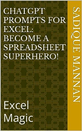 ChatGPT Prompts for Excel: Become a Spreadsheet Superhero!: Excel Magic ...