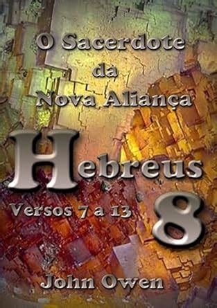 Hebreus 8 – Versículos 7 A 13 (Portuguese Edition) eBook : Dutra ...