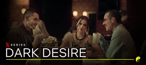 Dark Desire Dizi | Konusu | Oyuncuları |Netflix - Yorum Güncel