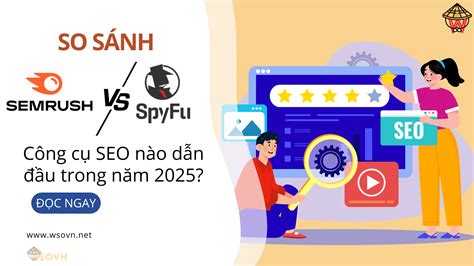 So sánh Semrush vs SpyFu: Công cụ nào dẫn đầu năm 2025?