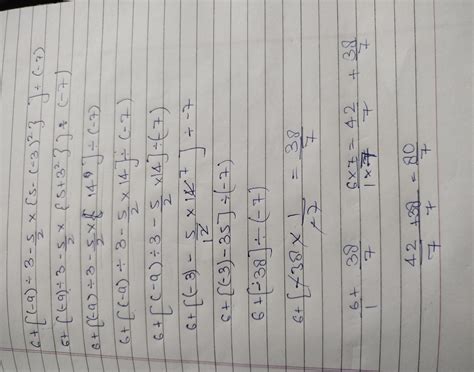 6+((—9) ÷ 3—5/2 × (5− (−3)²) ]÷(-7) give me a solution of this question ...