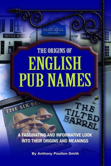 Origins of English Pub Names - A fascinating and informative look into ...