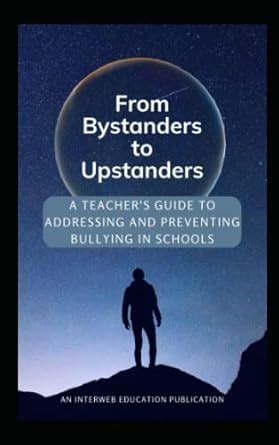 Buy From Bystanders to Upstanders: A Teacher's Guide to Addressing and ...