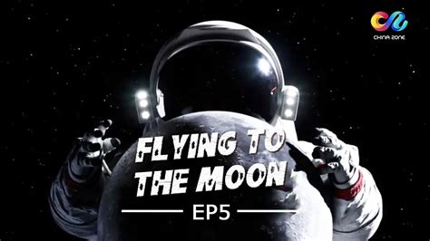 【ENG SUB】EP1: Past Events【Flying to the Moon 飞向月球】| China Zone ...