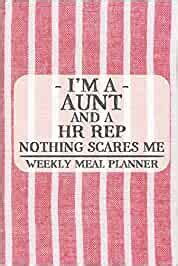 I'm a Aunt and a HR Rep Nothing Scares Me Weekly Meal Planner: Blank ...