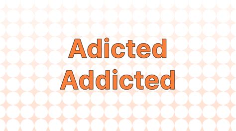 Adicted vs. Addicted: Which is the Correct Spelling?