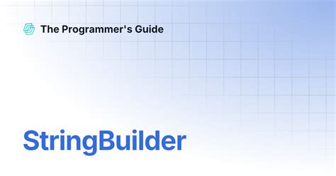 StringBuilder | The Programmer's Guide