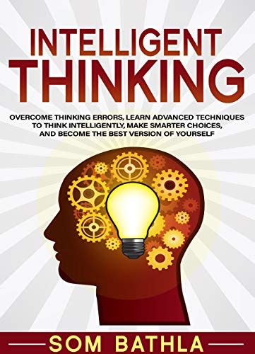 Intelligent Thinking: Overcome Thinking Errors, Learn Advanced ...