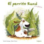 EL PERRITO RUND Y LA PLANTA (PEQUEÑOLGUEZ) | | Casa del Libro