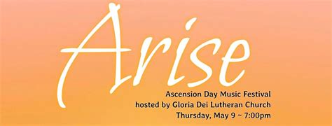 Arise: Ascension Day Music Festival, Gloria Dei Lutheran Church ...