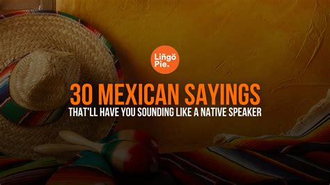 30 Mexican Sayings That'll Have You Sounding Like A Native Speaker