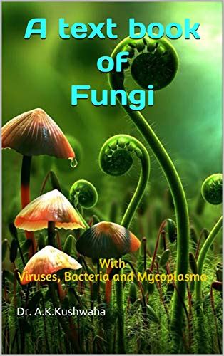 A text book of Fungi: With Viruses, Bacteria and Mycoplasma eBook : A.K ...