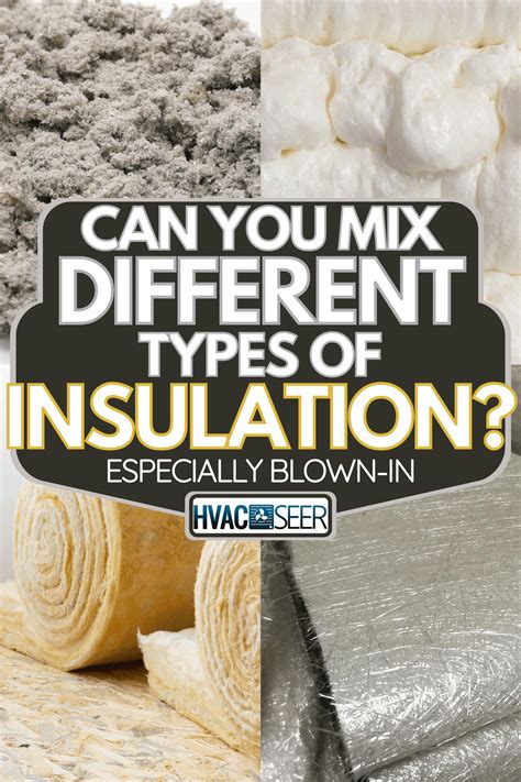 Can You Mix Different Types Of Insulation?[Esp. Blown-In] - HVACseer.com