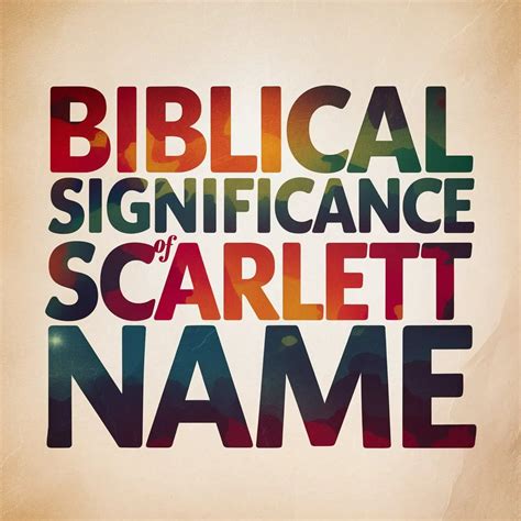 The Biblical Significance Of Scarlett Name: Spiritual Meanings