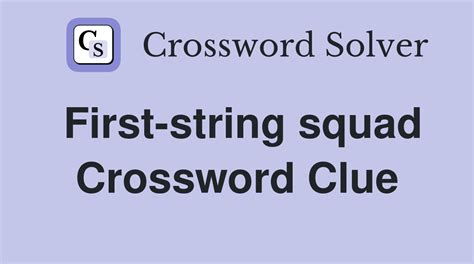 First-string squad - Crossword Clue Answers - Crossword Solver