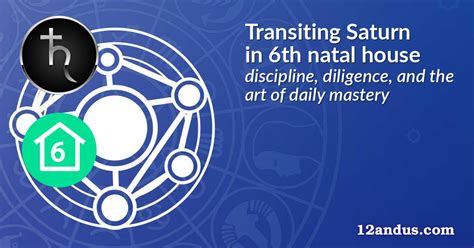 Le Transit de Saturne dans la 6 e Maison natale — discipline ...