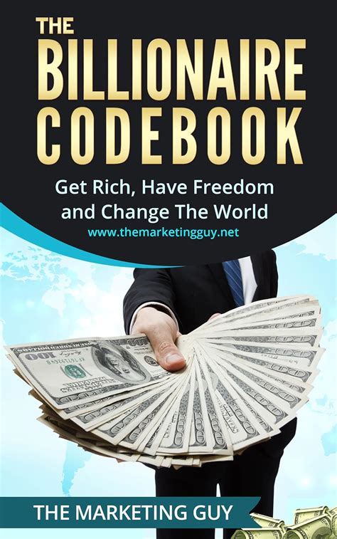 The Billionaire Codebook: Get Rich, Have Freedom and Change the World ...