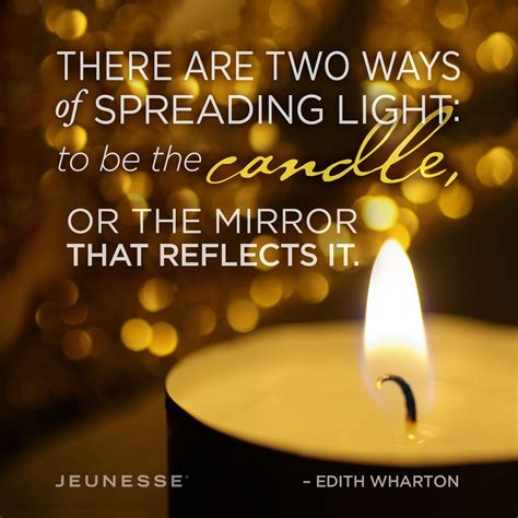 There are two ways of spreading light: to be the candle or the mirror ...