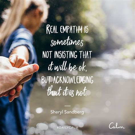 Daily Calm Quotes | "Real empathy is sometimes not insisting that it ...