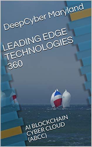 LEADING EDGE TECHNOLOGIES 360: AI BLOCKCHAIN CYBER CLOUD (ABCC) eBook ...
