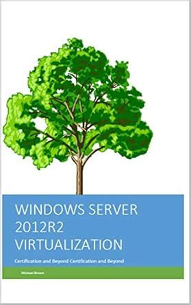 Windows Server 2012R2 Virtualization: Certification and Beyond eBook ...