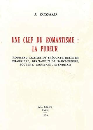 Buy Une Cle Du Romantisme: La Pudeur: Rousseau, Loaisel De Treogate ...