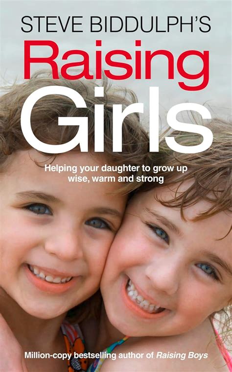 Steve Biddulph’s Raising Girls : Biddulph, Steve: Amazon.in: Books