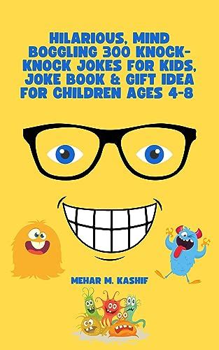 Hilarious, Mind Boggling 300 Knock-Knock Jokes for Kids, Joke Book ...