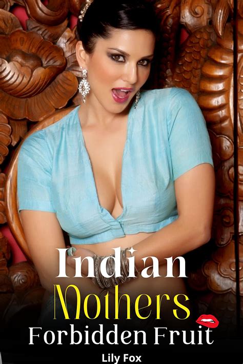 Indian Mothers Forbidden Fruit: An Explicit Indian Mom Son Forbidden ...