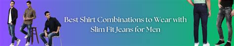 Best Shirt Combinations to Wear with Slim Fit Jeans for Men