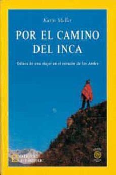 POR EL CAMINO DEL INCA: ODISEA DE UNA MUJER EN EL CORAZON DE LOS ANDES ...