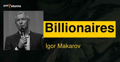 Igor Makarov: Igor Makarov Net Worth, Biography, Age, Spouse, Children ...
