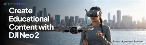 How DJI Neo 2 Helps Content Creators Educate Consumers