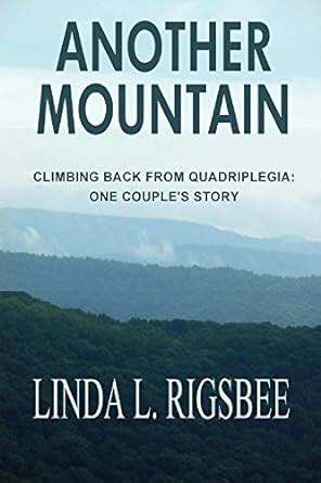 Another Mountain: Climbing Back From Quadriplegia: One Couple's Story ...