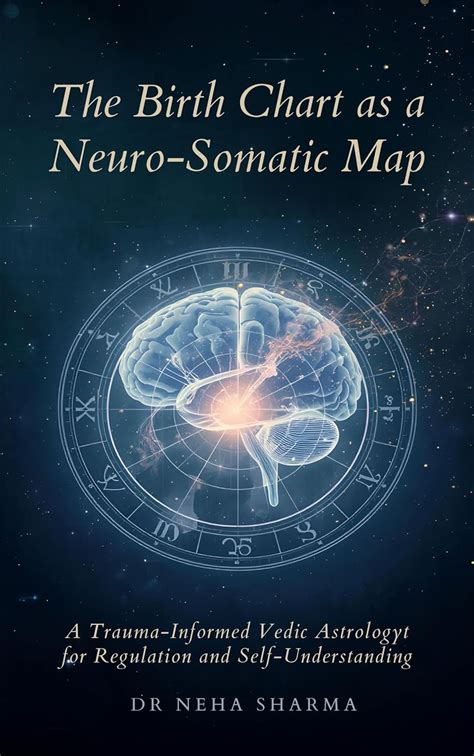 THE BIRTH CHART AS A NEURO-SOMATIC MAP eBook : Sharma, Dr Neha: Amazon ...