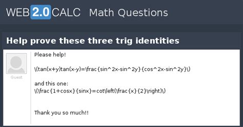 View question - Help prove these three trig identities