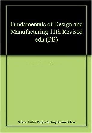 Fundamentals of Design and Manufacturing 11th Revised edn (PB) : Sahoo ...