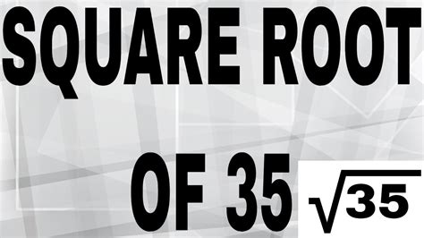 SQUARE ROOT OF 35 - YouTube